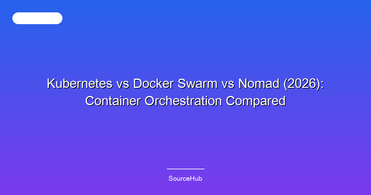 Kubernetes vs Docker Swarm vs Nomad (2026): Container Orchestration Compared